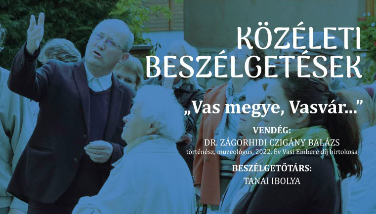 Közéleti Beszélgetések – "Vas megye, Vasvár..."